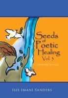 Seeds of Poetic Healing, Vol. 3: "Spiritually Speaking"