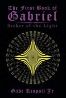 The First Book of Gabriel: Seeker of the Light