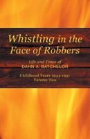 Whistling in the Face of Robbers: Volume Two-1944-1951