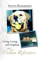 Living, Loving, and Laughing with Golden Retrievers