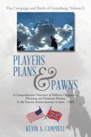 Players Plans & Pawns: A Comprehensive Narrative of Military Operations, Planning and Dramatis Persona in the Eastern Armies January to June - 1863