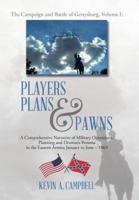 Players Plans & Pawns: A Comprehensive Narrative of Military Operations, Planning and Dramatis Persona in the Eastern Armies January to June - 1863