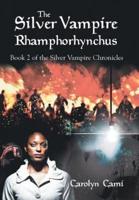 The Silver Vampire- Rhamphorhynchus: Book 2 of the Silver Vampire Chronicles