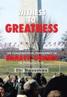 Witness to Greatness: The Consequential Presidency of Barack Obama in Perspective