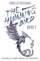 The Humming Bird: Book 2: Songs of Resistance