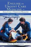 English in Urgent Care Medicine - Angličtina v urgentní medicíně: Textbook - Učebnice