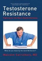 Testosterone Resistance: Fighting for the Men's Health Hormone