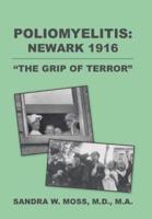 POLIOMYELITIS: NEWARK 1916: "THE GRIP OF TERROR"