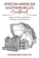 African-American Southern Belles Cookbook: Suggested Menus and Recipes Marriages on the Plantation