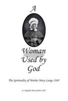 A Woman Used by God: The Spirituality of Mother Mary Lange, OSP