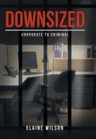 Downsized: Corporate to Criminal