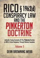 RICO § 1962(d) Conspiracy Law and the Pinkerton Doctrine: Judicially Fusing Symmetry of the Pinkerton Doctrine to RICO § 1962(D) Conspiracy Through Mediate Causation