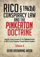 RICO § 1962(d) Conspiracy Law and the Pinkerton Doctrine: Judicially Fusing Symmetry of the Pinkerton Doctrine to RICO § 1962(D) Conspiracy Through Mediate Causation