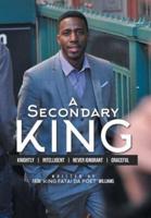 A Secondary King: KNIGHTLY   INTELLIGENT   NEVER IGNORANT   GRACEFUL