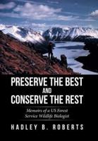 Preserve the Best and Conserve the Rest: Memoirs of a US Forest Service Wildlife Biologist