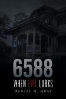 6588: When Evil Lurks