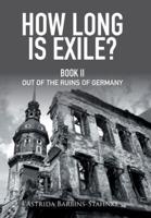 How Long Is Exile?: Book Ii out of the Ruins of Germany