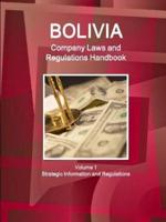 Bolivia Company Laws and Regulations Handbook Volume 1 Strategic Information and Regulations