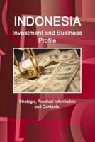 Indonesia Investment and Business Profile - Strategic, Practical Information and Contacts