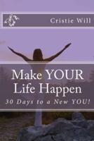 Make YOUR Life Happen