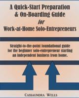 Quick-Start Preparation & On-Boarding Guide for Work-at-Home Solo-Entrepreneurs