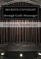 SECRETS UNVEILED Through God's Messenger