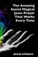 The Amazing Secret Magical Jesus Prayer That Works Every Time