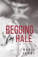 Begging for Hale