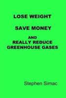 Lose Weight, Save Money and Really Reduce Greenhouse Gases