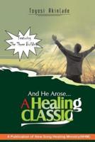And He Arose- A Healing Classic