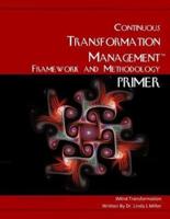 The Continuous Transformation Management Framework and Methodology Primer