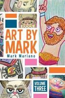 Art By Mark Volume 3
