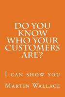 Do You Know Who Your Customers Are?