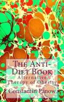 The Anti-Diet Book: Alternative Therapy of Obesity