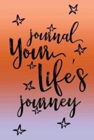 Journal Your Life's Journey