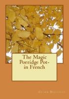 The Magic Porridge Pot- In French