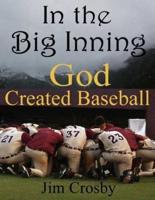 In the Big Inning God Created Baseball