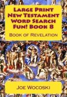 Large Print New Testament Word Search Fun! Book 8