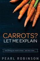 Carrots? Let Me Explain