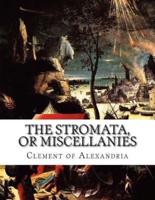 The Stromata, or Miscellanies