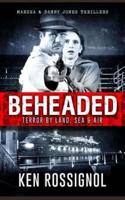BEHEADED Terror By Land, Sea & Air Marsha & Danny Jones Thrillers