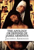 The Apology or Defense of James Arminius