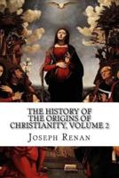 The History of the Origins of Christianity, Volume 2