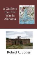 A Guide to the Civil War in Alabama