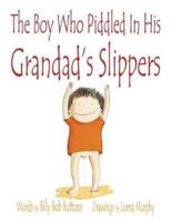 The Boy Who Piddled In His Grandad's Slippers