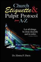 Church Etiquette and Pulpit Protocols from A-Z