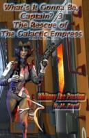 The Rescue of the Galactic Empress (Edited for All Readers)