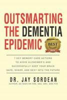 Outsmarting the Dementia Epidemic