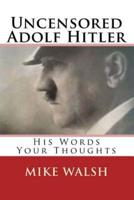 Uncensored Adolf Hitler