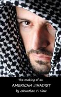 The Making of an American Jihadist